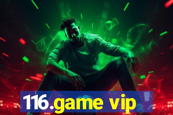 116.game vip